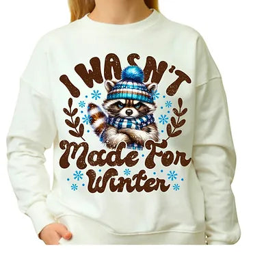 I Wasn't Made for Winter Sweatshirt